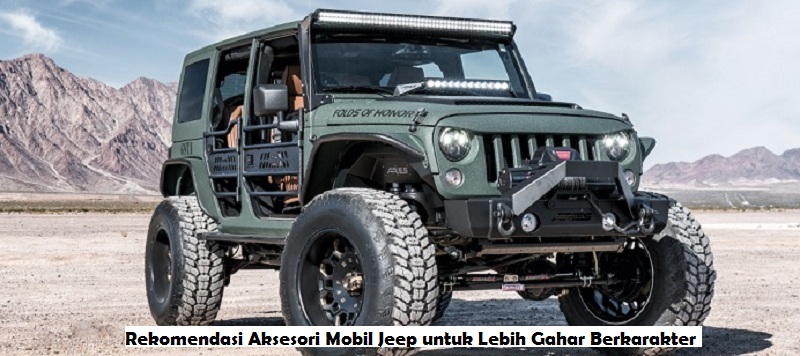 Rekomendasi Aksesori Mobil Jeep untuk Lebih Gahar Berkarakter